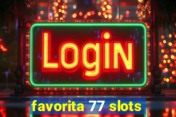 favorita 77 slots